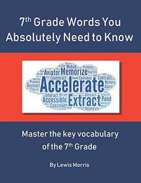 7Th Grade Words You Absolutely Need To Know: Master The Key Vocabulary Of The 7Th Grade