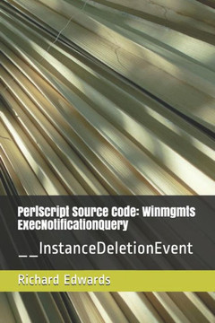 Perlscript Source Code: Winmgmts Execnotificationquery : __Instancedeletionevent