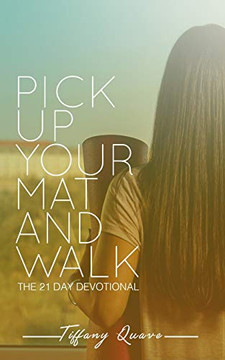 Pick Up Your Mat And Walk Pick Up Your Mat And Walk