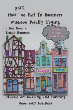 How Not to Fail in Business Without Really Trying How Not to Fail in Business Without Really Trying