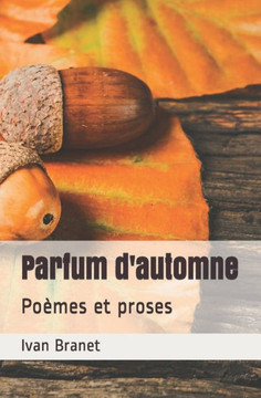 Parfum D'Automne: Poèmes Et Proses