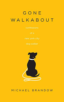 Gone Walkabout: Confessions Of A New York City Dog Walker