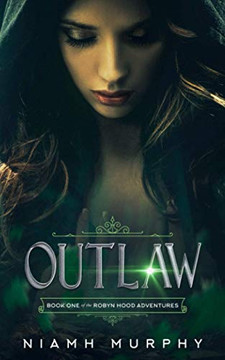 Outlaw: A Lesbian Retelling Of Robyn Hood (The Robyn Hood Adventures)