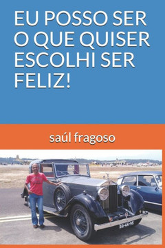 EU POSSO SER O QUE QUISER ESCOLHI SER FELIZ! (Portuguese Edition)