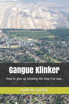 Gangue Klinker: How to give up smoking the Easy-Fun way.