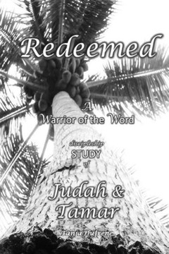 Redeemed (Study): A Warrior Of The Word Discipleship Study Of Judah & Tamar