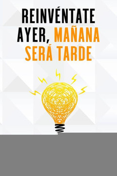 Reinvéntate Ayer, Mañana Será Tarde