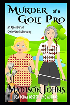 Murder Of A Golf Pro (Agnes Barton Senior Sleuths Mystery)