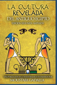 La Cultura Revelada Del Antiguo Egipto (Spanish Edition)