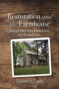 Restoration And The Farmhouse: Experience A New Dimension Of Life And Love