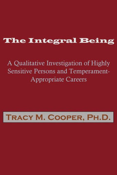 The Integral Being: A Qualitative Investigation Of Highly Sensitive Persons And Temperament-Appropriate Careers