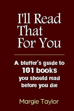 I'll Read That For You: A bluffer's guide to 101 books you should read before you die