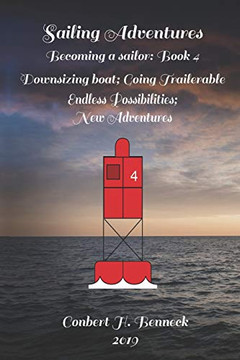 Sailing Adventures, Becoming A Sailor: Book 4: Downsizing Boat; Going Trailerable; Endless Possibilities; New Adventures