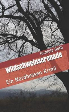 Wildschweinserenade : Ein Nordhessen-Krimi