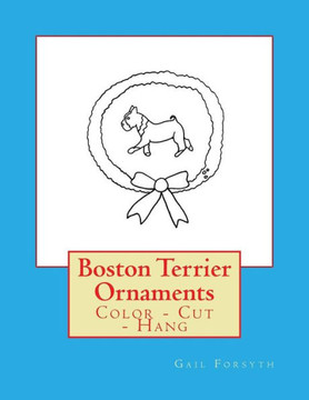 Boston Terrier Ornaments: Color - Cut - Hang