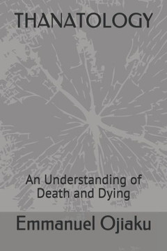 Thanatology : An Understanding Of Death And Dying