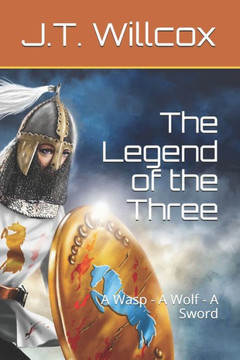 The Legend Of The Three : A Wasp - A Wolf - A Sword