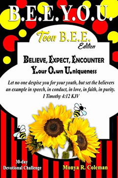 B.E.E. Y.O.U.: Believe.Expect.Encounter.Your.Own.Uniqueness (Teen Series)