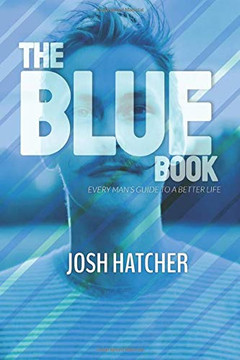 The Blue Book: Every Man's Guide to a Better Life