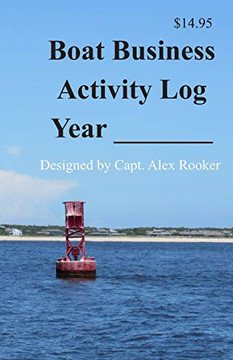 Boat Business Activity Log: By Month And Date (Your Boat As A Business)