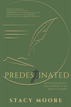 Predestinated : Our Relationship With God According To The Book Of Ephesians