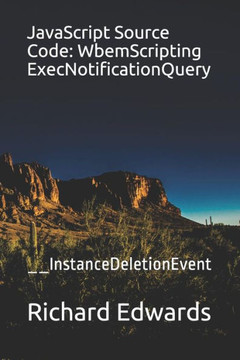JavaScript Source Code: WbemScripting ExecNotificationQuery: __InstanceDeletionEvent