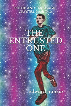 Philip and the Magic Crysta: Entrusted One (Philip and the Magic Crystal The Entrusted One)