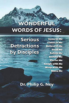 Wonderful Words Of Jesus: Serious Detractions By Disciples