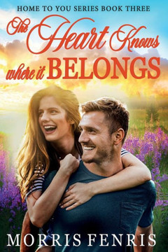 The Heart Knows Where It Belongs - 9781724018649