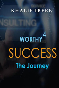 Worthy 4 Success : The Journey