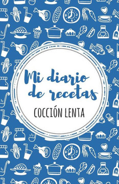 Mi Diario De Recetas De Cocción Lenta: Azul