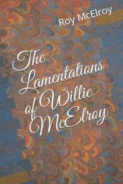 The Lamentations Of Willie Mcelroy