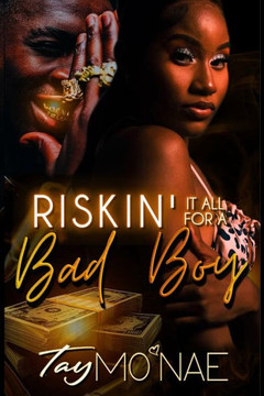 Riskin It All For A Bad Boy : A Standalone Novel