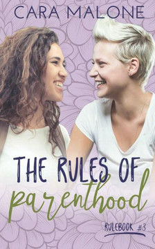 The Rules Of Parenthood : A Lesbian Romance