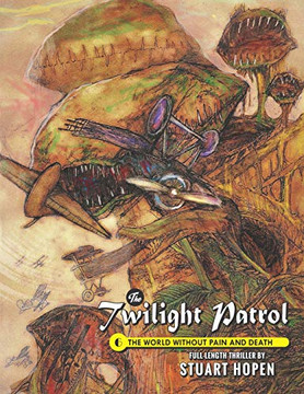 The Twilight Patrol #6: The World Without Pain And Death