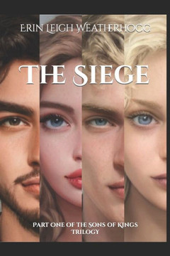 The Siege : Part One Of The Sons Of Kings Trilogy The Siege : Part One Of The Sons Of Kings Trilogy