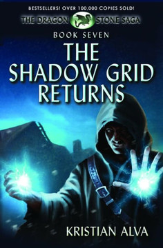 The Shadow Grid Returns : Book Seven Of The Dragon Stone Saga The Shadow Grid Returns : Book Seven Of The Dragon Stone Saga
