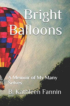 Bright Balloons: A Memoir Of My Many Selves