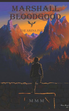 Marshall Bloodgood: The Arena Part I