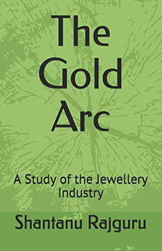 The Gold Arc: A Study Of The Jewellery Industry