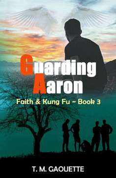 Guarding Aaron (Faith & Kung Fu)