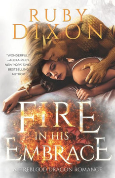 Fire In His Embrace: A Post-Apocalyptic Dragon Romance (Fireblood Dragon)