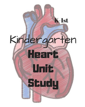 Heart Unit Study (Kindergarten Unit Studies)