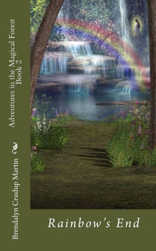 Adventures In The Magical Forest Book 2: Rainbow's End
