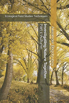 Investigating Nature Together. Part 1: Autumn: Ecological Field Studies Techniques
