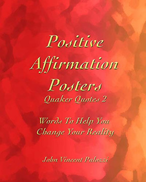 Positive Affirmation Posters: Quaker Quotes 2: Words To Help You Change Your Reality