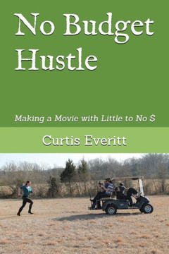 No Budget Hustle: Making A Movie With Little To No $