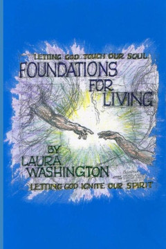 Foundations for Living: Letting God ignite our Spirit and our Soul Foundations for Living: Letting God ignite our Spirit and our Soul