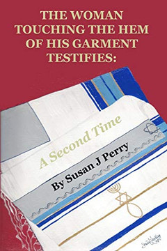 The Woman Touching The Hem Of His Garment Testifies: A Second Time