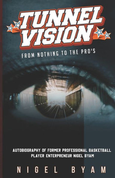 Tunnel Vision: "From Nothing To The Pros"